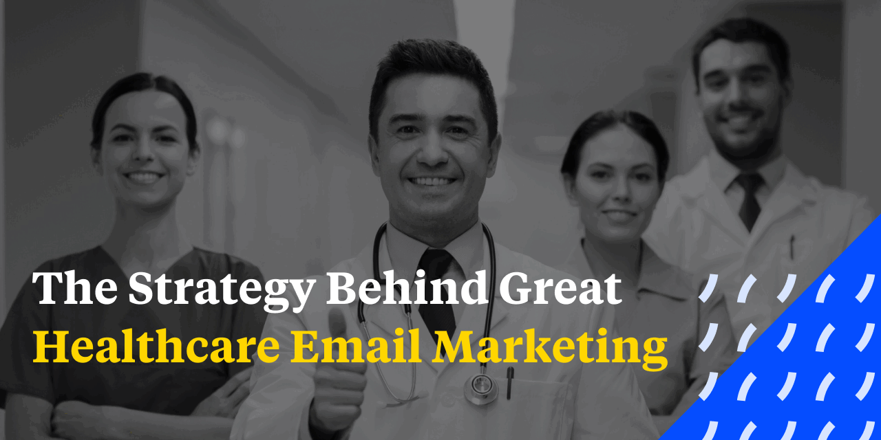 The Strategy Behind Great Healthcare Email Marketing Cover