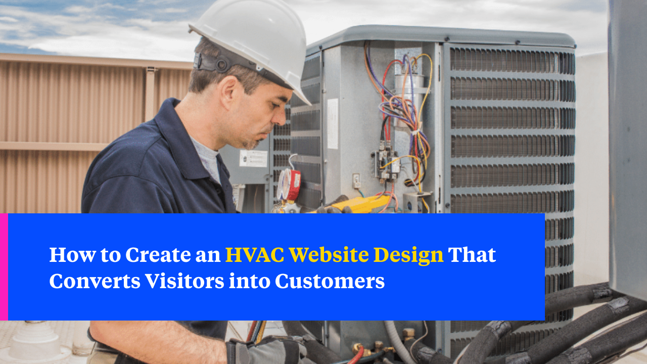 How to Create an HVAC Website Design That Converts Visitors into Customers
