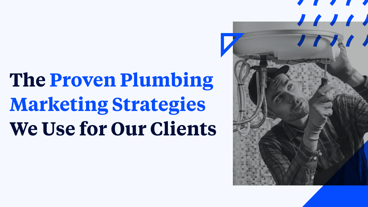 The Proven Plumbing Marketing Strategies We Use for Our Clients